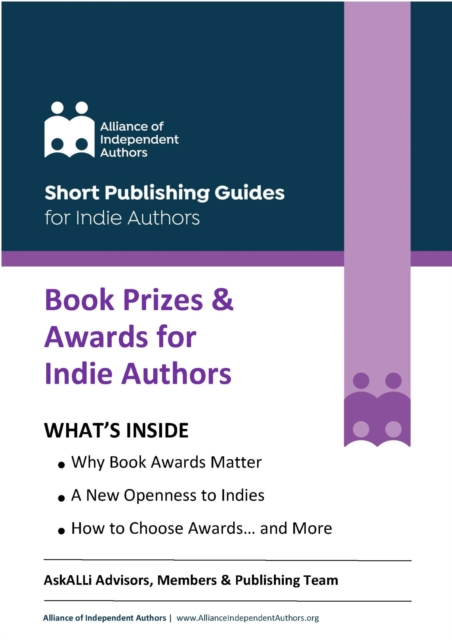 Book Prizes & Awards for Indie Authors : The ALLi Guide to Being an Award-Winning Self-Publisher, EPUB eBook