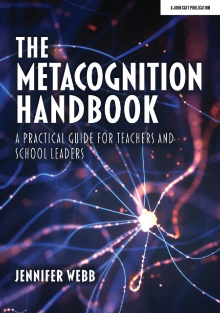 The Metacognition Handbook: A Practical Guide for Teachers and School Leaders, Paperback / softback Book