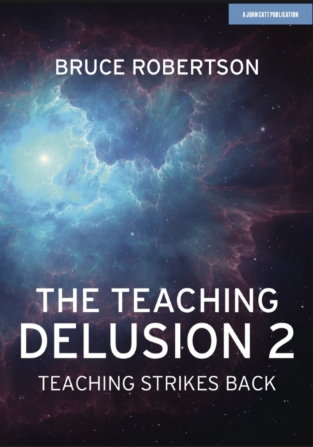 The Teaching Delusion 2: Teaching Strikes Back, Paperback / softback Book