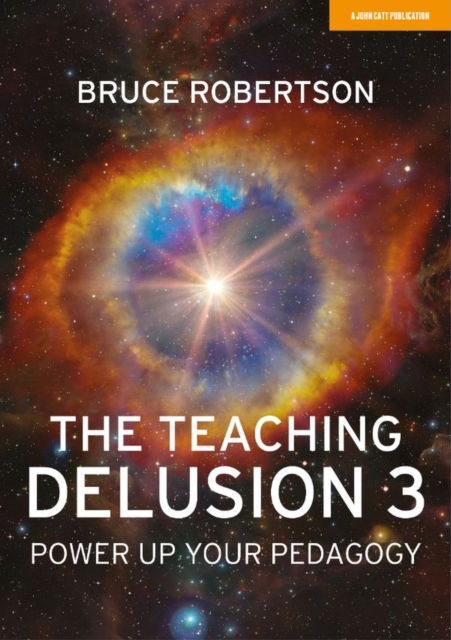 The Teaching Delusion 3: Power Up Your Pedagogy, Paperback / softback Book