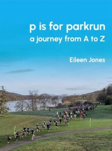 p is for parkrun : a journey from A-Z, Paperback / softback Book