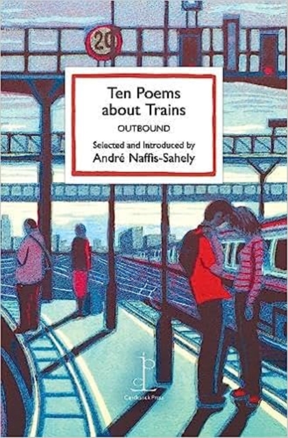 Ten Poems about Trains : OUTBOUND, Paperback / softback Book