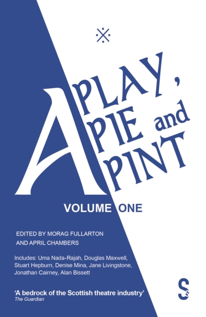 A Play, A Pie and A Pint: Volume One : Toy Plastic Chicken; A Respectable Widow Takes to Vulgarity; Chic Murray: A Funny Place for A Window; Ida Tamson; Jocky Wilson Said; Do Not Press This Button, EPUB eBook