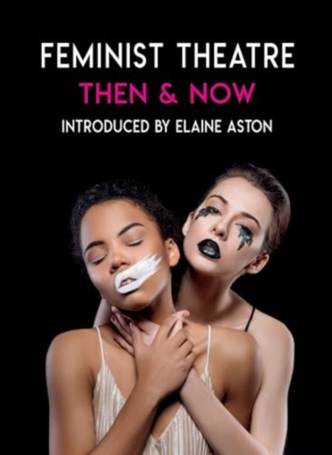 Feminist Theatre - Then and Now : celebrating 50 years, Paperback / softback Book
