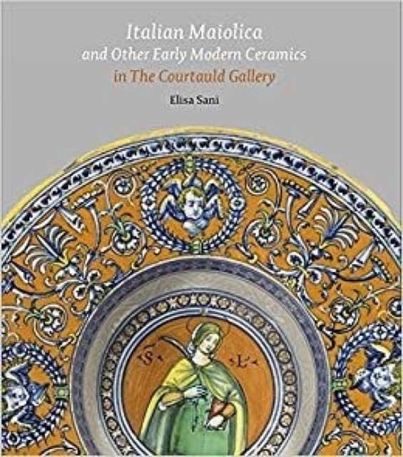 Italian Maiolica and Other Early Modern Ceramics in the Courtauld Gallery, Hardback Book