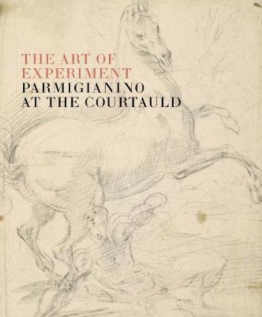 The Art of Experiment: Parmigianino at the Courtauld, Paperback / softback Book