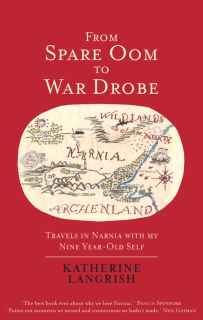From Spare Oom to War Drobe : Travels in Narnia with my nine-year-old self, Hardback Book