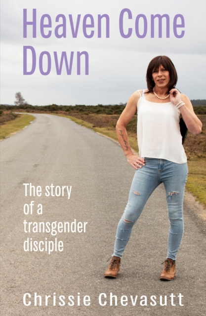 Heaven Come Down : The story of a transgender disciple, EPUB eBook