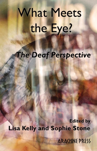 What Meets the Eye? : The Deaf Perspective, Paperback / softback Book