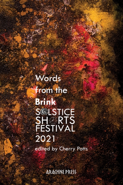Words from the Brink : Stories and Poems from Solstice Shorts Festival 2021, EPUB eBook
