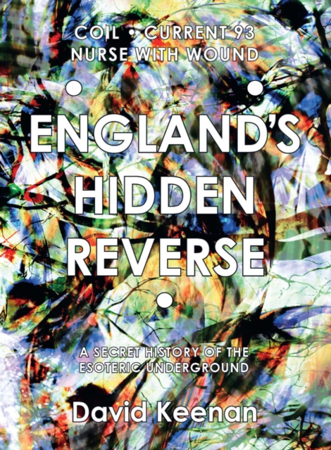 England's Hidden Reverse : A Secret History of the Esoteric Underground Revised and Expanded Edition, Paperback / softback Book