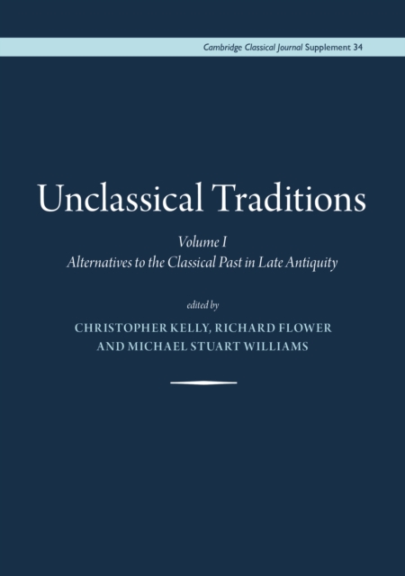 Unclassical Traditions, : Volume I - Alternatives to the Classical Past in Late Antiquity, PDF eBook