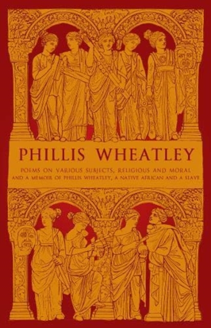 Phillis Wheatley : Poems on Various Subjects, Religious and Moral and A Memoir of Phillis Wheatley, a Native African and a Slave, Paperback / softback Book