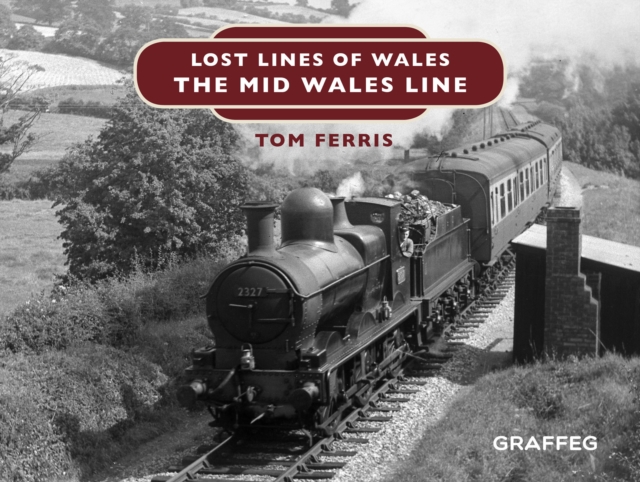 Lost Lines : The Mid Wales Line, EPUB eBook