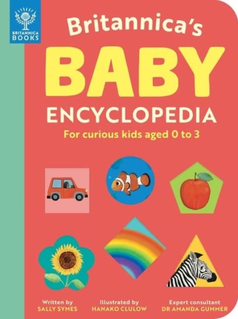 Britannica’s Baby Encyclopedia : For curious kids aged 0 to 3, Hardback Book