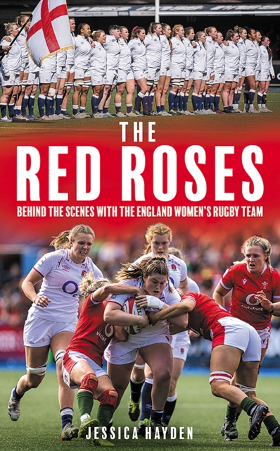 The Red Roses : Behind the Scenes with the England Women's Rugby Team, Hardback Book