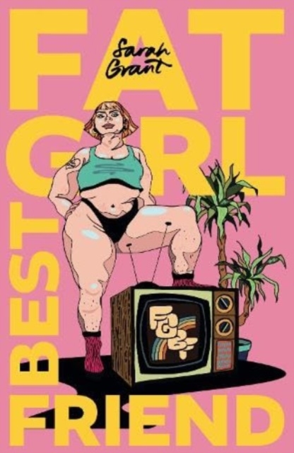 Fat Girl Best Friend : 'Claiming Our Space': Plus Size Women in Film & Television, Paperback / softback Book