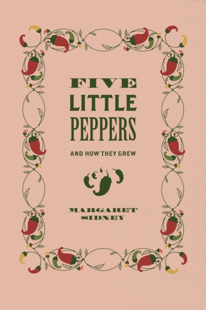 Five Little Peppers : And How They Grew, Paperback / softback Book