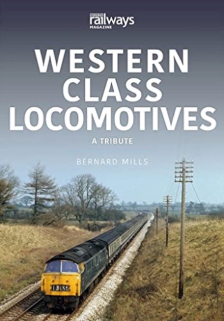 Western Class Locomotives : A Tribute, Paperback / softback Book