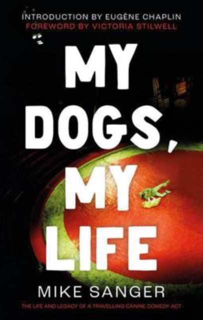 My Dogs, My Life: The Life and Legacy of a Travelling Canine Comedy Act, Paperback / softback Book