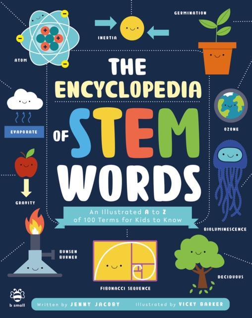The Encyclopedia of STEM Words : An Illustrated a to Z of 100 Terms for Kids to Know, Paperback / softback Book