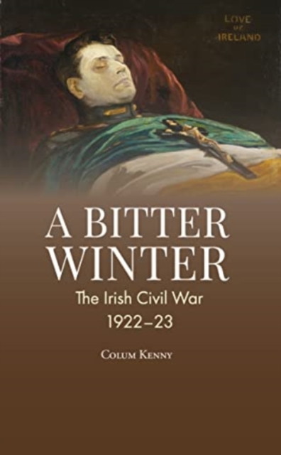 A Bitter Winter : The Irish Civil War, 1922-23, Paperback / softback Book