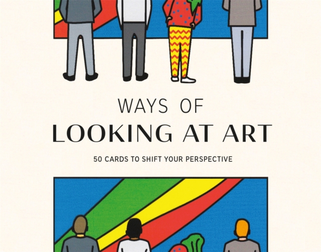 Ways of Looking at Art : 50 Cards to Shift Your Perspective, Cards Book