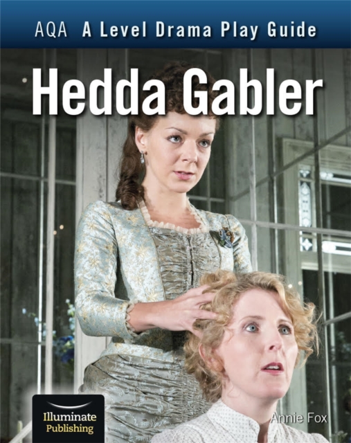 AQA A Level Drama Play Guide: Hedda Gabler, Paperback / softback Book