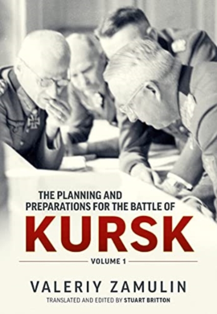 The Planning and Preparations for the Battle of Kursk, Volume 1, Paperback / softback Book