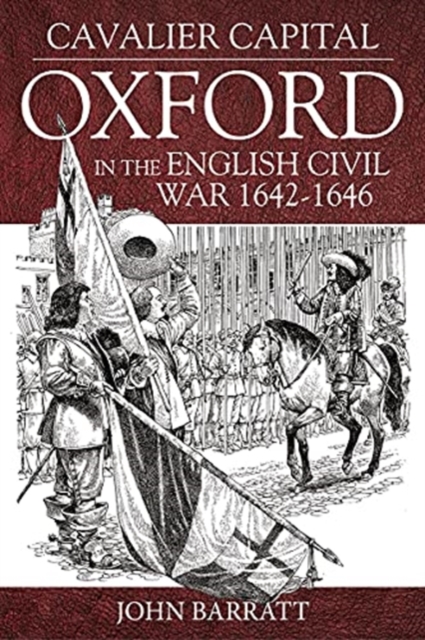 Cavalier Capital : Oxford in the English Civil War 1642-1646, Paperback / softback Book