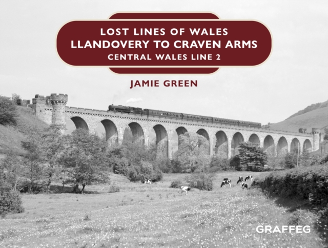 Lost Lines of Wales : Llandovery to Craven Arms, EPUB eBook