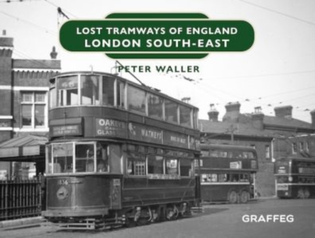 Lost Tramways of England: London South East, Hardback Book