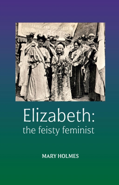 Elizabeth : the feisty feminist, EPUB eBook