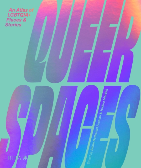 Queer Spaces : An Atlas of LGBTQIA+ Places and Stories, Hardback Book