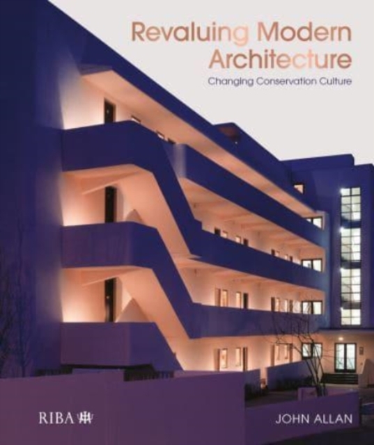 Revaluing Modern Architecture : Changing conservation culture, Hardback Book