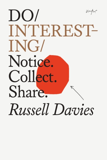 Do Interesting : Notice. Collect. Share., Paperback / softback Book