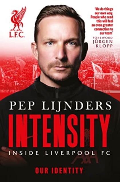 Intensity : Inside Liverpool FC, Hardback Book