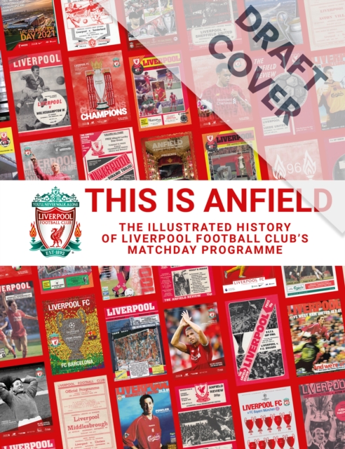 This is Anfield : The Illustrated History of Liverpool Football Club's Matchday Programme, Hardback Book