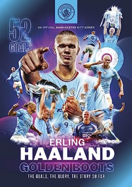 Erling Haaland: Golden Boots - The Goals, The Glory, The Story So Far, Paperback / softback Book