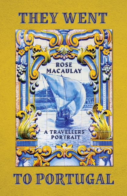 They Went to Portugal : A Travellers' Portrait, Paperback / softback Book