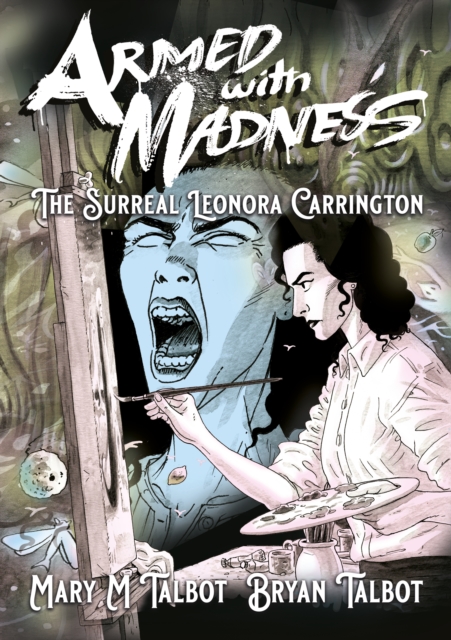 Armed With Madness : The Surreal Leonora Carrington, Hardback Book