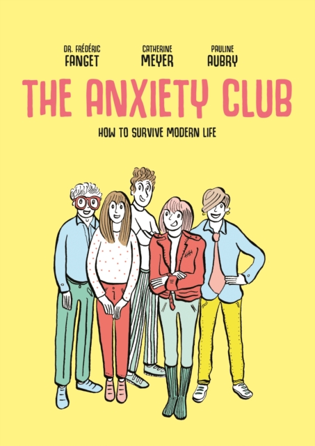 The Anxiety Club : How to Survive Modern Life, Paperback / softback Book