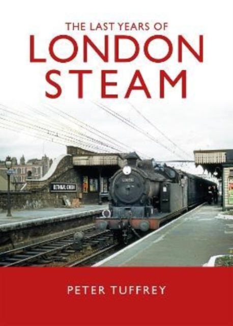 The Last Years of London Steam, Hardback Book