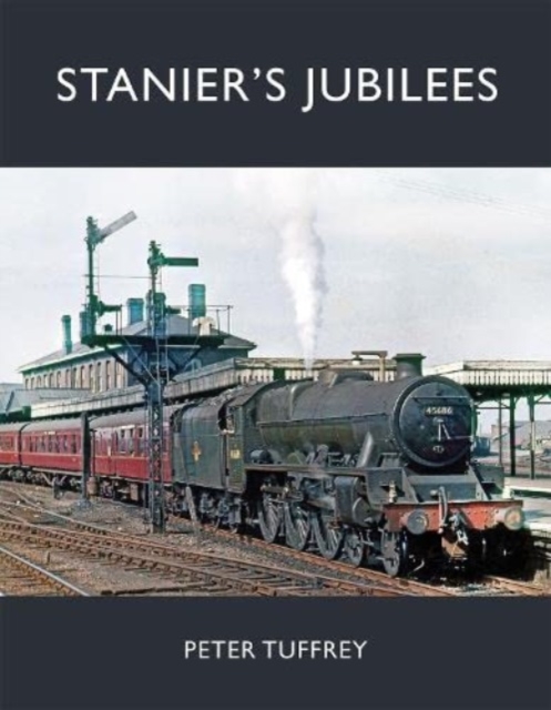 Stanier's Jubilees, Hardback Book