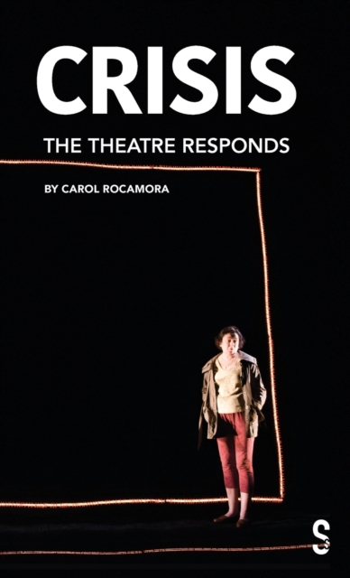 CRISIS : The Theatre Responds, Hardback Book