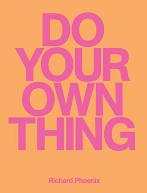 Do Your Own Thing - Richard Phoenix, Paperback / softback Book
