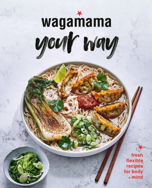 Wagamama Your Way : Fresh Flexible Recipes for Body + Mind, EPUB eBook
