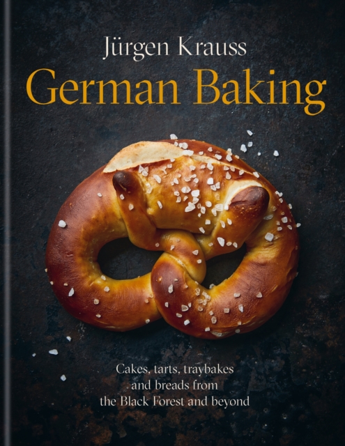 German Baking : Cakes, tarts, traybakes and breads from the Black Forest and beyond, EPUB eBook