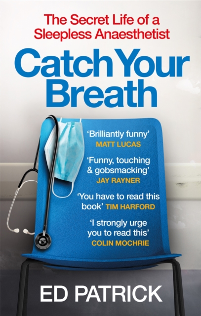 Catch Your Breath : The Secret Life of a Sleepless Anaesthetist, Paperback / softback Book