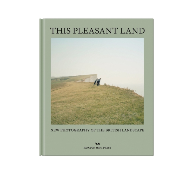 This Pleasant Land : New British Landscape Photography, Hardback Book